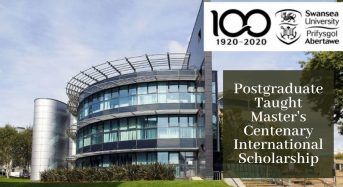 Swansea University Postgraduate Taught Master’s Centenary International Scholarship in UK, 2020