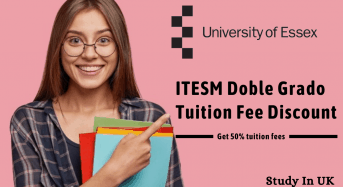 ITESM Doble Grado Tuition Fee Discount for International Students in UK
