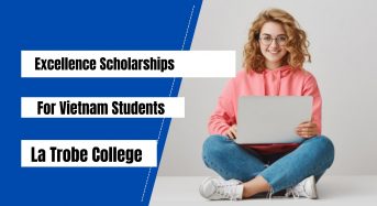 Excellence Scholarships for Vietnam Students at La Trobe College, Australia