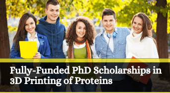 Fully-FundedPhD Positionsin 3D Printing of Proteins, UK