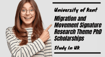 University of Kent Migration and Movement Signature Research Theme PhD Scholarships in UK